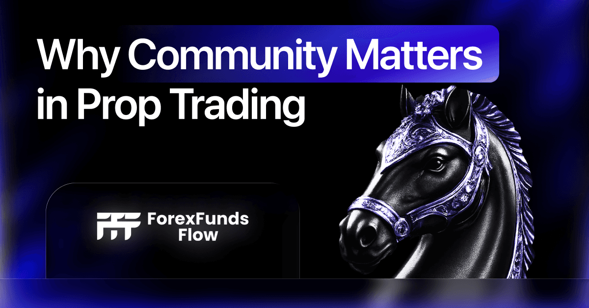 Why Community Matters as Much as Capital in Prop Trading
